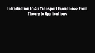 [PDF Download] Introduction to Air Transport Economics: From Theory to Applications [Download]