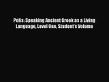 [PDF Download] Polis: Speaking Ancient Greek as a Living Language Level One Student's Volume
