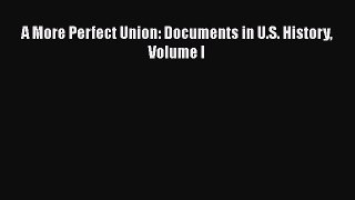 [PDF Download] A More Perfect Union: Documents in U.S. History Volume I [Download] Online