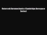 [PDF Download] Rotorcraft Aeromechanics (Cambridge Aerospace Series) [Download] Full Ebook
