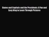 [PDF Download] States and Capitals and the Presidents: A Fun and Easy Way to Learn Through
