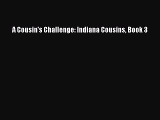 A Cousin's Challenge: Indiana Cousins Book 3 Free Download Book