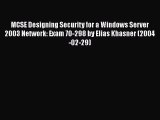 [PDF Download] MCSE Designing Security for a Windows Server 2003 Network: Exam 70-298 by Elias