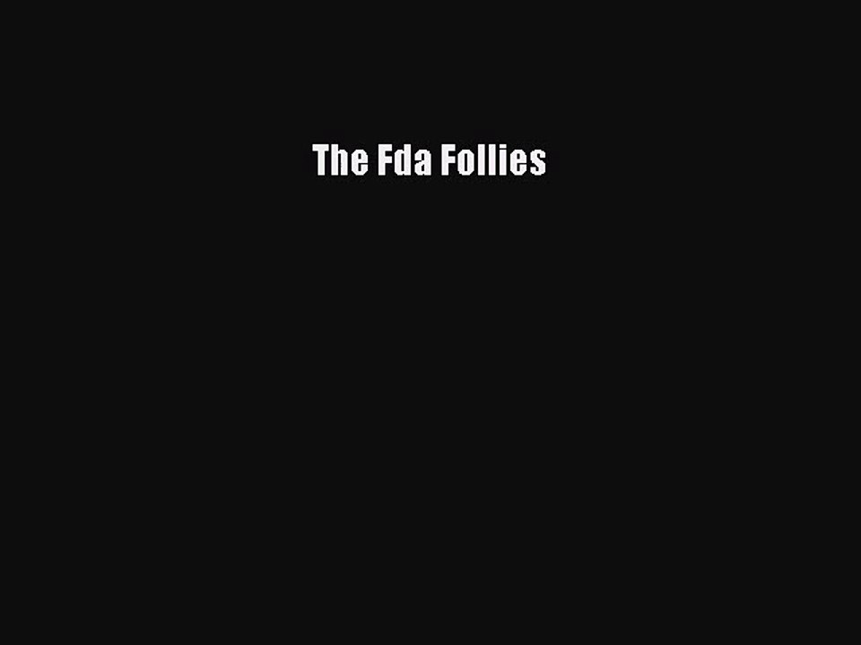 [PDF Download] The Fda Follies [Download] Full Ebook