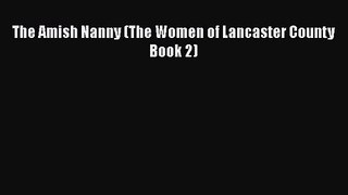 The Amish Nanny (The Women of Lancaster County Book 2)  Free Books