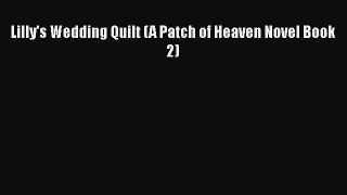 Lilly's Wedding Quilt (A Patch of Heaven Novel Book 2)  Free Books