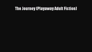 The Journey (Playaway Adult Fiction)  PDF Download