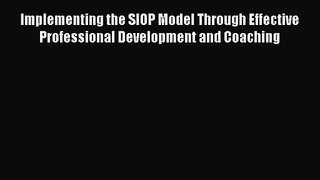 [PDF Download] Implementing the SIOP Model Through Effective Professional Development and Coaching