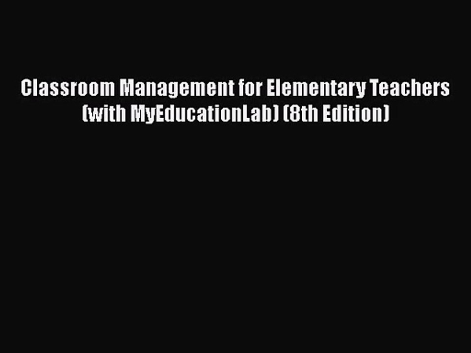 [PDF Download] Classroom Management for Elementary Teachers (with MyEducationLab) (8th Edition)