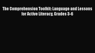 [PDF Download] The Comprehension Toolkit: Language and Lessons for Active Literacy Grades 3-6