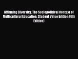 [PDF Download] Affirming Diversity: The Sociopolitical Context of Multicultural Education Student