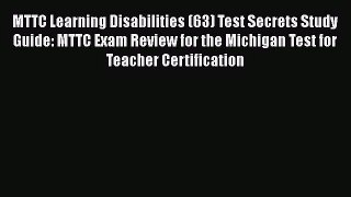 [PDF Download] MTTC Learning Disabilities (63) Test Secrets Study Guide: MTTC Exam Review for