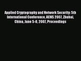 [PDF Download] Applied Cryptography and Network Security: 5th International Conference ACNS