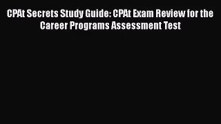 [PDF Download] CPAt Secrets Study Guide: CPAt Exam Review for the Career Programs Assessment