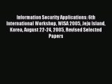 [PDF Download] Information Security Applications: 6th International Workshop WISA 2005 Jeju