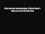 [PDF Download] Klan-destine Relationships: A Black Mans's Odyssey in the Ku Klux Klan [PDF]