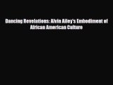 [PDF Download] Dancing Revelations: Alvin Ailey's Embodiment of African American Culture [Read]