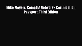 [PDF Download] Mike Meyers' CompTIA Network+ Certification Passport Third Edition [Download]