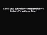 [PDF Download] Kaplan GMAT 800: Advanced Prep for Advanced Students (Perfect Score Series)