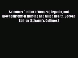 [PDF Download] Schaum's Outline of General Organic and Biochemistry for Nursing and Allied