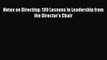 (PDF Download) Notes on Directing: 130 Lessons in Leadership from the Director's Chair Read