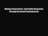 (PDF Download) Making Connections: Total Body Integration Through Bartenieff Fundamentals PDF