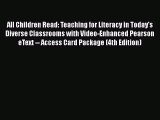 [PDF Download] All Children Read: Teaching for Literacy in Today's Diverse Classrooms with