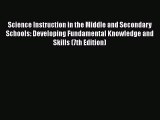 [PDF Download] Science Instruction in the Middle and Secondary Schools: Developing Fundamental