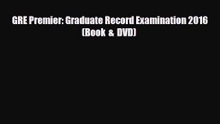 [PDF Download] GRE Premier: Graduate Record Examination 2016 (Book & DVD)  [Download] Online