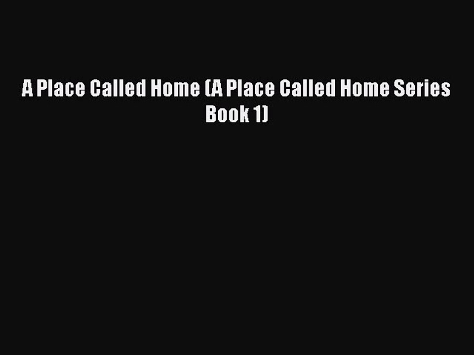 A Place Called Home (A Place Called Home Series Book 1)  Free PDF