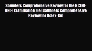 [PDF Download] Saunders Comprehensive Review for the NCLEX-RN® Examination 6e (Saunders Comprehensive