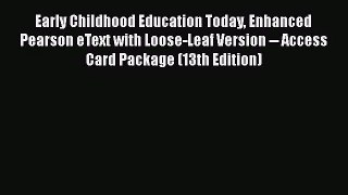 [PDF Download] Early Childhood Education Today Enhanced Pearson eText with Loose-Leaf Version