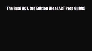 [PDF Download] The Real ACT 3rd Edition (Real ACT Prep Guide) [Download] Online
