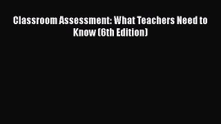 [PDF Download] Classroom Assessment: What Teachers Need to Know (6th Edition) [PDF] Online
