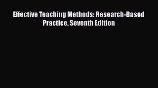 [PDF Download] Effective Teaching Methods: Research-Based Practice Seventh Edition [Read] Full