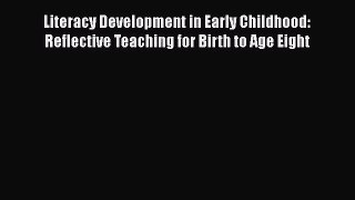 [PDF Download] Literacy Development in Early Childhood: Reflective Teaching for Birth to Age