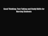 [PDF Download] Good Thinking: Test Taking and Study Skills for Nursing Students [Read] Online