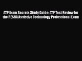[PDF Download] ATP Exam Secrets Study Guide: ATP Test Review for the RESNA Assistive Technology