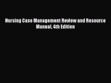 [PDF Download] Nursing Case Management Review and Resource Manual 4th Edition [Read] Full Ebook