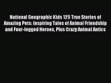 (PDF Download) National Geographic Kids 125 True Stories of Amazing Pets: Inspiring Tales of