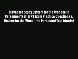 [PDF Download] Flashcard Study System for the Wonderlic Personnel Test: WPT Exam Practice Questions