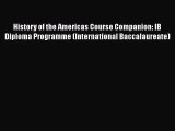 [PDF Download] History of the Americas Course Companion: IB Diploma Programme (International