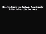 (PDF Download) Melody in Songwriting: Tools and Techniques for Writing Hit Songs (Berklee Guide)