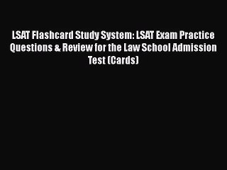 [PDF Download] LSAT Flashcard Study System: LSAT Exam Practice Questions & Review for the Law