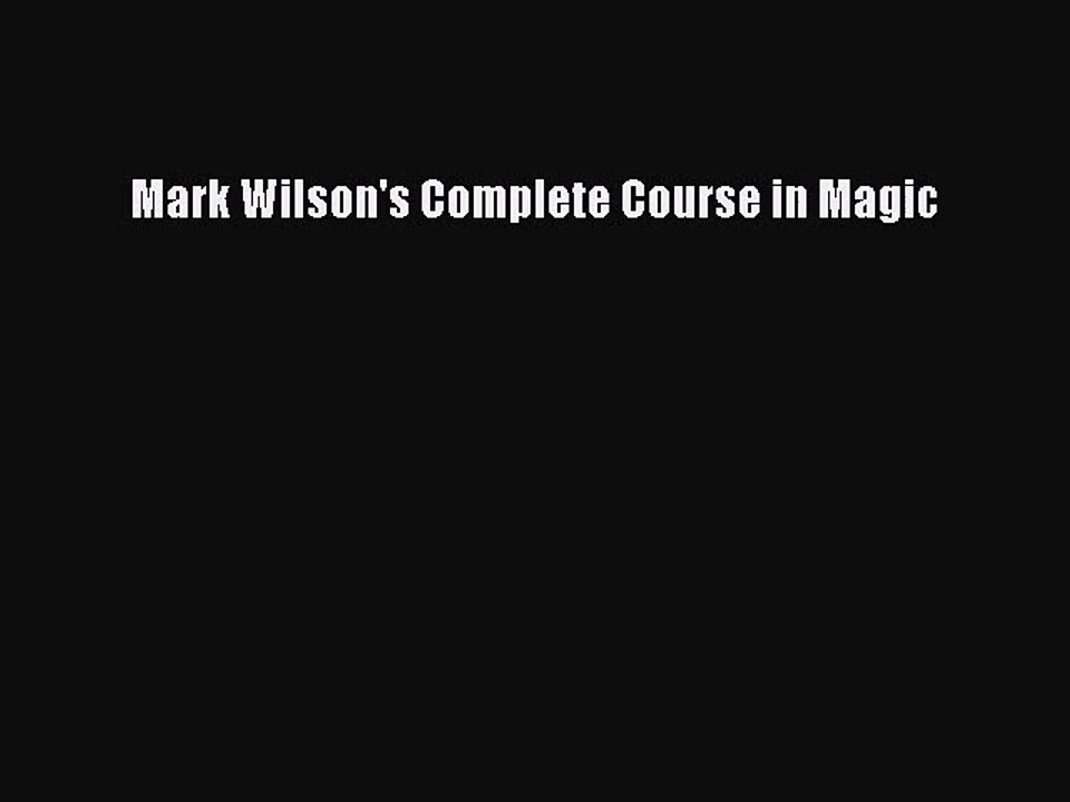 (PDF Download) Mark Wilson's Complete Course in Magic Download