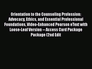 [PDF Download] Orientation to the Counseling Profession: Advocacy Ethics and Essential Professional