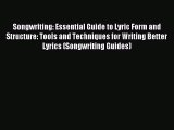 (PDF Download) Songwriting: Essential Guide to Lyric Form and Structure: Tools and Techniques