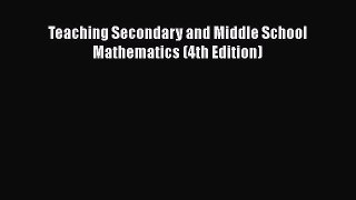 [PDF Download] Teaching Secondary and Middle School Mathematics (4th Edition) [PDF] Full Ebook