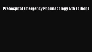 [PDF Download] Prehospital Emergency Pharmacology (7th Edition) [Download] Online