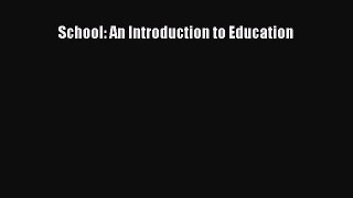 [PDF Download] School: An Introduction to Education [Read] Full Ebook